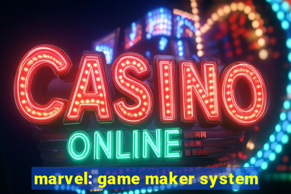 marvel: game maker system